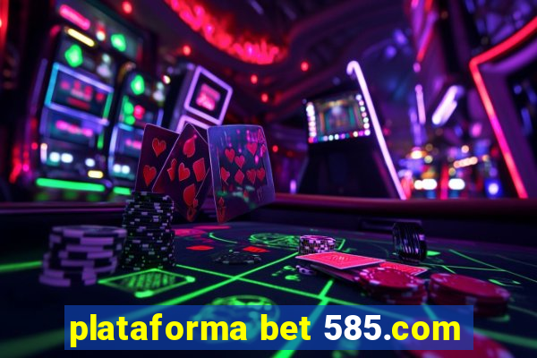 plataforma bet 585.com